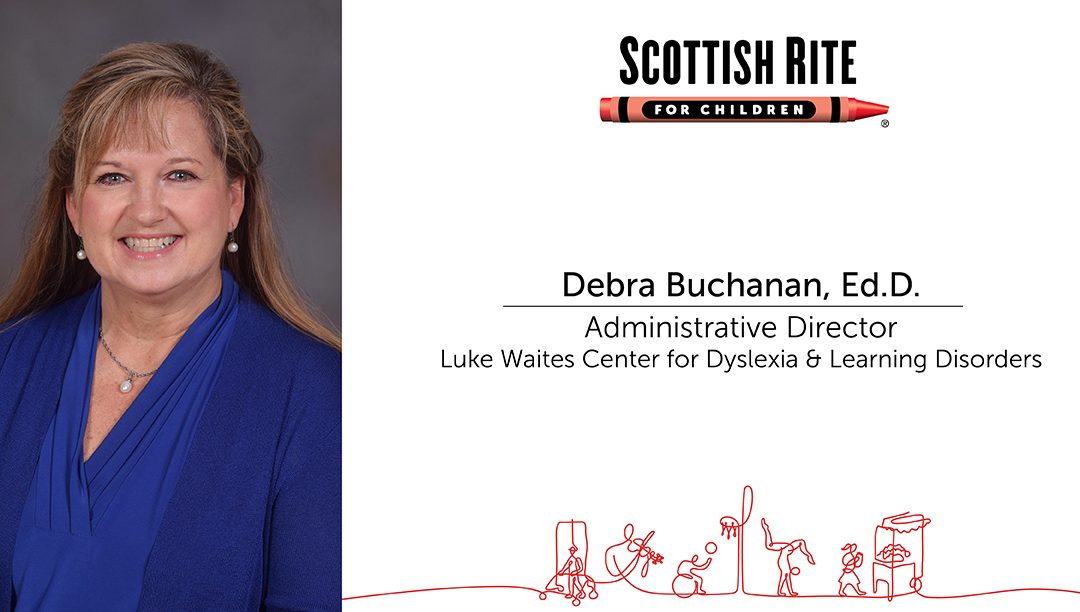 Debra Buchanan, Ed.D., Joins the Luke Waites Center for Dyslexia and Learning Disorders at Scottish Rite for Children