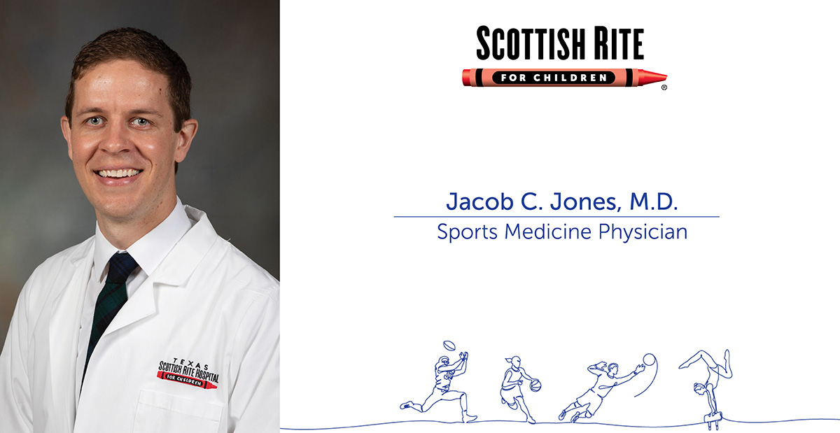 Jacob C. Jones, M.D., Joins the Sports Medicine Team at Scottish Rite for Children